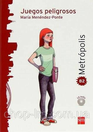 Coleccion Espacio Metrópolis B2 Juegos peligrosos + CD audio (Maria Menendez-Ponte) Книга з диском, фото 1