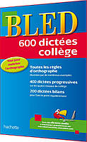 BLED: 600 dictées college 1ere Édition. Книга з граматики французької мови. Hachette