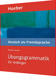 Übungsgrammatik für Anfänger, Lehr- und Übungsbuch. Книга з граматики німецької мови. Підручник. Hueber