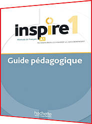 Inspire 1. Guide pédagogique. Книга для вчителя французької мови. Hachette