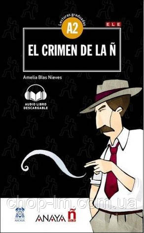 Lecturas Graduadas A2: El crimen de la Ñ + audio descargable (Amelia Blas Nieves) / Книга для чтения, фото 1