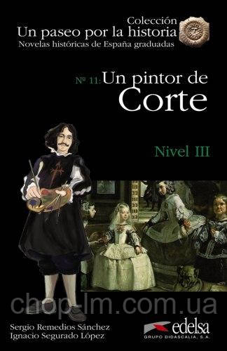 Novelas historicas de Espana graduadas 3: Un pintor de la corte (Sergio Remedios) Книга для чтения