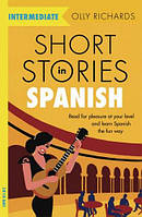 Short Stories in Spanish for Intermediate Learners (Olly Richards) Книга для чтения