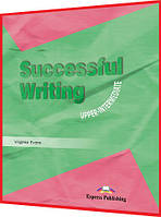 Successful Writing Upper-Intermediate. Student's Book. Книга з англійської мови. Підручник. Express Publishing