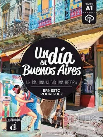 Un día en Buenos Aires con Mp3 Descargable (Nivel A1) Ernesto Rodríguez / Книга для чтения, фото 1