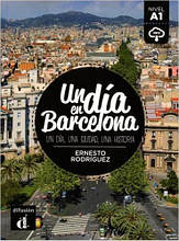 Un día en Barcelona con Mp3 Descargable (Nivel A1) Ernesto Rodríguez / Книга для читання