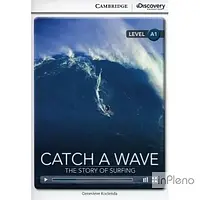 Kocienda, G. CDIR A1 Catch a Wave: The Story of Surfing (Book with Online Access)