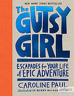 Paul, C. The Gutsy Girl [Hardcover]