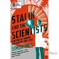 Ings, S. Stalin and the Scientists: A History of Triumph and Tragedy 1905-1953