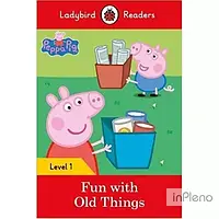 Ladybird Readers 1 Peppa Pig: Fun with Old Things
