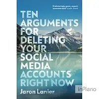 Lanier, J. Ten Arguments For Deleting Your Social Media Accounts Right Now new ed.