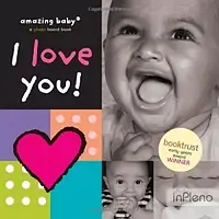 Harwood, B. Amazing Baby: I Love You!