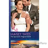 Yates, M. Modern: Spaniard's Pregnant Bride,The