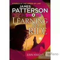 Patterson, J. Patterson BookShots: Learning to Ride