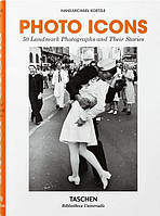 Photo Icons. 50 Landmark Photographs and Their Stories (Bibliotheca Universalis)