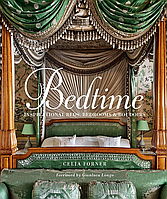 Celia Forner Bedtime: Inspirational Beds, Bedrooms & Boudoirs