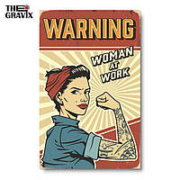 Дерев'яний Постер "WARNING, WOMAN AT WORK" - 27 х 17 см