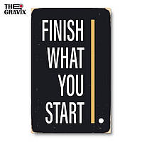 Дерев'яний Постер "FINISH WHAT YOU START" - 27 х 17 см