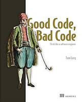 Книга "Good Code, Bad Code" - Tom Long (На английском языке)