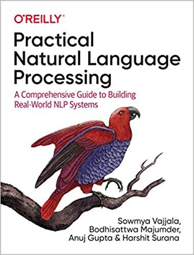 Practical Natural Language Processing: A Comprehensive Guide to Building Real-World NLP Systems, Sowmya Vajjal