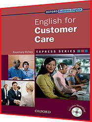 Business English For Customer Care. Підручник англійської мови. Oxford