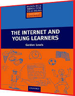 RBT: The Internet and Young Learners. Книга посібник викладача англійської мови. Oxford