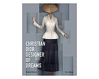 История моды книга о дизайнерах и модном доме Кристиан Диор Christian Dior: Designer of Dreams. Anne Pasternak