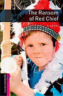 Адаптированные книги на английском Oxford Bookworms Library 3E Level Starter: The Ransom of Red Chief