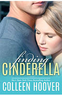 Книга Finding Cinderella. Автор - Colleen Hoover (Simon & Schuster Ltd)