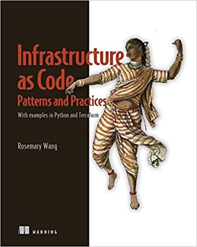 Infrastructure as Code, Patterns and Practices: With examples in Python and Terraform. Rosemary Wang