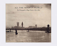 Книга Roger Fenton: All the Mighty World