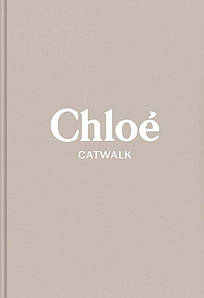 Chloe: The Complete Collections (Catwalk)