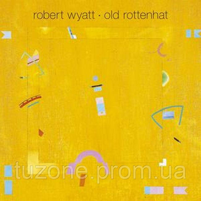 Robert Wyatt Old Rottenhat (Vinyl) — Купить Недорого на Bigl.ua