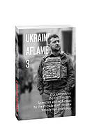 Ukraine aflame 3.War Chronicles:the third month.Speeches and addresses by the President of Ukraine