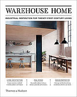 Sophie Bush Warehouse Home. Industrial Inspiration for Twenty-First-Century Living