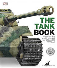 The Tank Book: The Definitive Visual History of Armoured Vehicles / Книга о танках