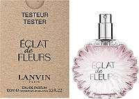 Женские духи Lanvin Eclat de Fleurs Парфюмированная вода 100 ml/мл оригинал Тестер