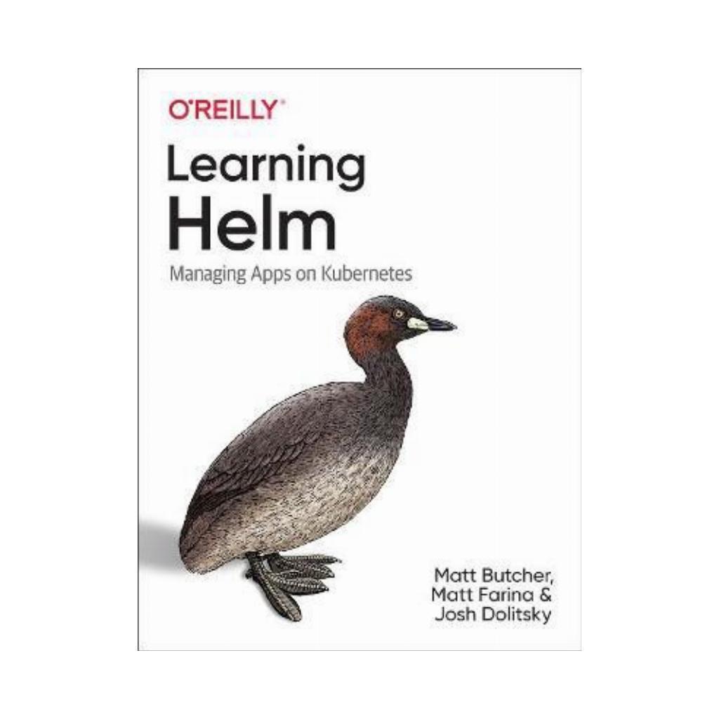 Learning Helm: Managing Apps on Kubernetes. 1st Ed. Matt Butcher, Matt Farina, Josh Dolitsky, фото 1