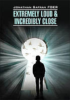 Книга Extremely Loud and Incredibly Close. Жутко громко и запредельно близко (мягкий) (Eng.)