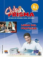 Книга Club Prisma: Libro del profesor: Metodo De Espanol Para Jovenes: A1 (+ CD) (Editorial Edinumen)