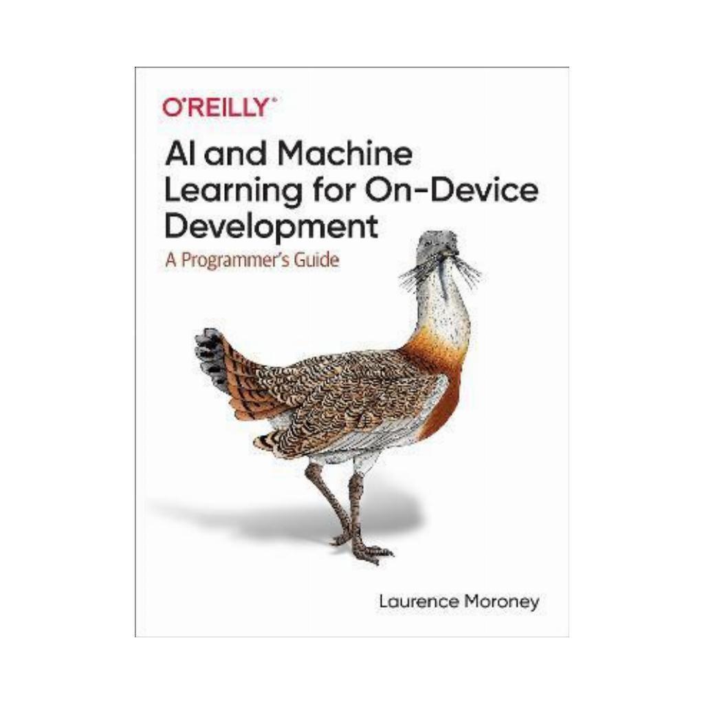 AI and Machine Learning for On-Device Development: A Programmer's Guide. 1st Ed. Laurence Moroney, фото 1
