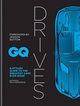 GQ Drives: A Stylish Guide to the Greatest Cars Ever Made / Книга