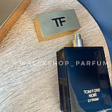 Чоловічі Духи Tom Ford Noir Extreme 100 ml Том Форд Ноир Екстрім 100 мл, фото 4
