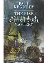 The Rise And Fall of British Naval Mastery. Edgerton D.