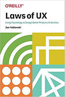 Laws of UX: Using Psychology to Design Better Products & Services, Jon Yablonski