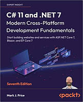 C# 11 and .NET 7 Modern Cross-Platform Development Fundamentals: Start building websites and services with