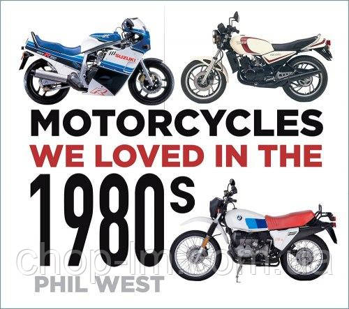 Motorcycles We Loved in the 1980s / Книга