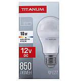 Низьковольтна led лампа titanum А60 10 W E27 4100K 850Lm 12V світлодіодна, фото 6
