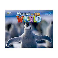 Книга Welcome to Our World 2 student's Book (9781305583115) ABC