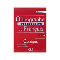 Книга Orthographe Progressive du Français 2e Édition Débutant Corrigés (9782090381382) CLE International